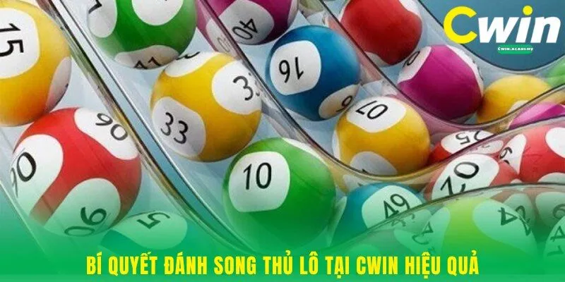 Bí quyết đánh song thủ lô tại Cwin hiệu quả