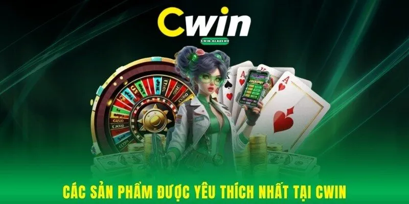 Các sản phẩm được yêu thích nhất tại Cwin