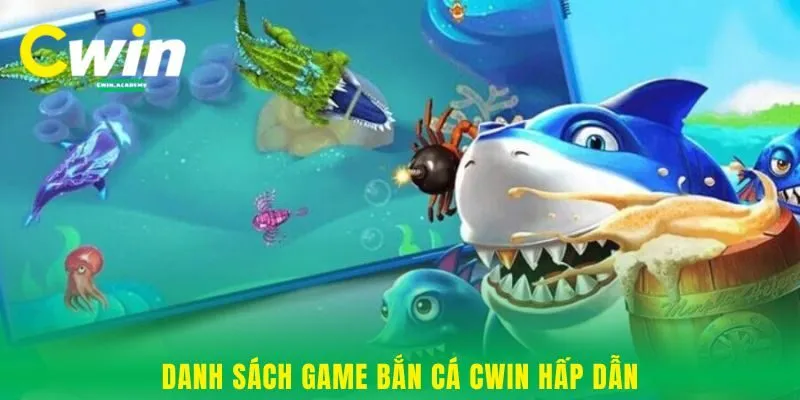 Danh sách game bắn cá Cwin hấp dẫn