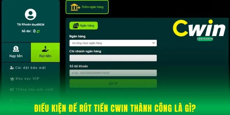 Điều kiện để rút tiền Cwin thành công là gì?