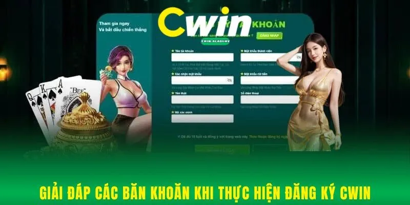 Giải đáp các băn khoăn khi thực hiện đăng ký Cwin