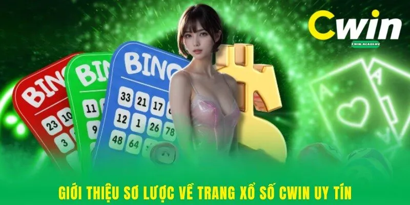 Giới thiệu sơ lược về trang xổ số Cwin uy tín