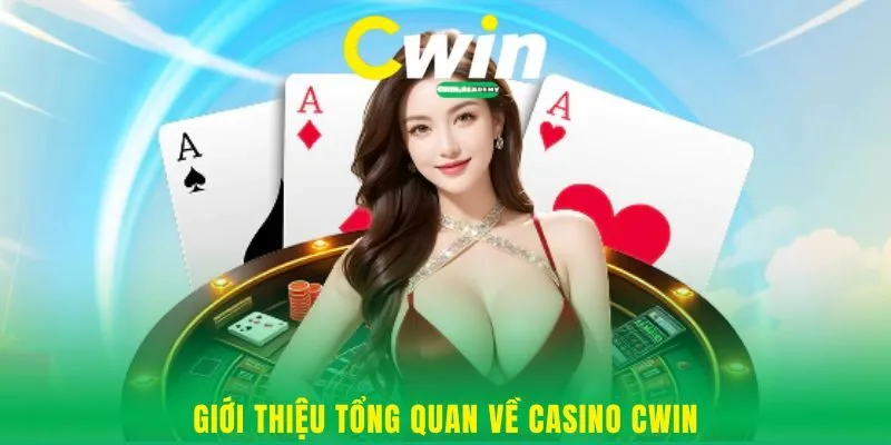 Giới thiệu tổng quan về Casino Cwin