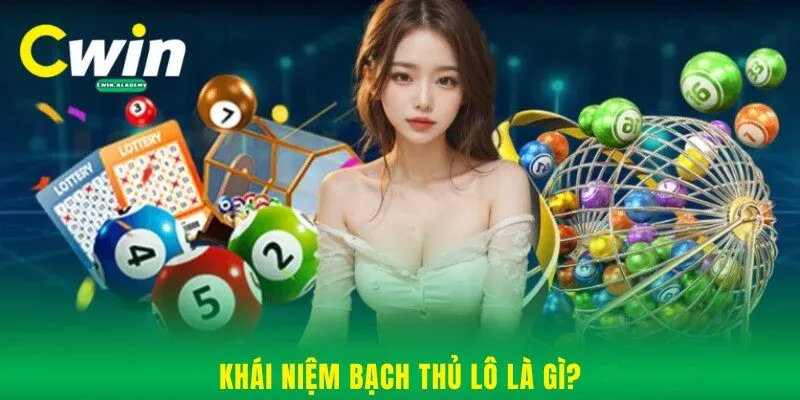 Khái niệm bạch thủ lô là gì?