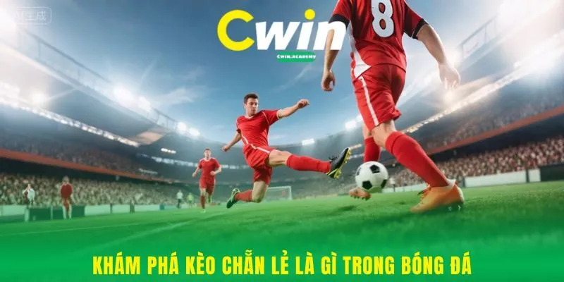 Khám phá kèo chẵn lẻ là gì trong bóng đá