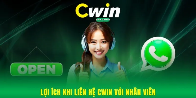 Lợi ích khi liên hệ Cwin với đội ngũ  nhân viên