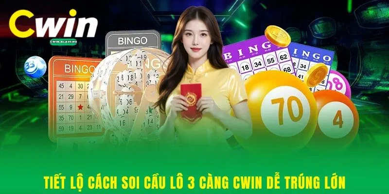 Tiết lộ cách soi cầu lô 3 càng cwin dễ trúng lớn
