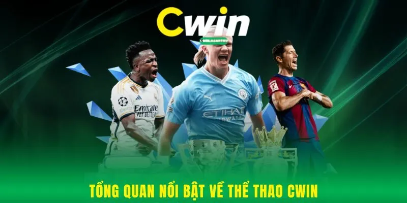 Tổng quan nổi bật về thể thao Cwin