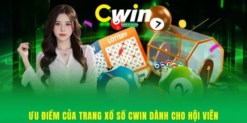 Ưu điểm của trang xổ số Cwin dành cho hội viên